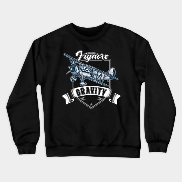 I Ignore Gravity Airplane Aviator Stunt Pilot Crewneck Sweatshirt by Foxxy Merch